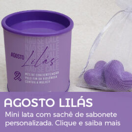 Brinde Agosto Lilás Lata com Mini Sabonete personalizada