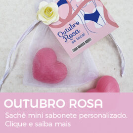 Brinde Outubro Rosa Sachê mini sabonete personalizado